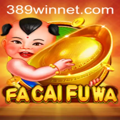 Explore the Exciting World of FaCaiFuWa and the Impact of 389win