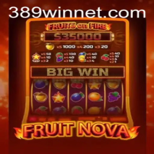 FruitNova: Exploring the Innovative Game Mechanics and the 389win Advantage